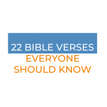 22 Bible Verses Everyone Should Know